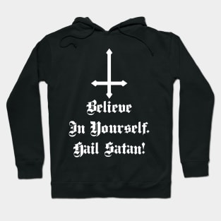 Believe In Yourself Hail Satan Hoodie